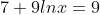 7+9lnx=9