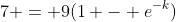 7 = 9(1 - e^{-k})
