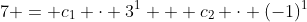 7 = c_1 \cdot 3^1 + c_2 \cdot (-1)^1