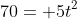 70= 5t^2