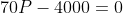 70P-4000=0