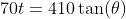 70t=410\tan(\theta)