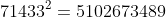 71433^2=5102673489