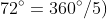 72^{\circ}=360^{\circ}/5)