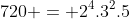720 = 2^4.3^2.5