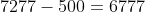 7277-500=6777