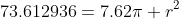 73.612936=7.62\pi r^2