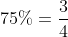 75\%=\frac{3}{4}