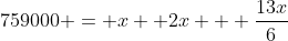 759000 = x+ 2x + \frac{13x}{6}