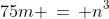 m\text{ and }n\text{ are positive integers. }\;75m \,=\, n^3
