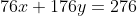 76x+176y=276