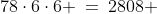 78\cdot6\cdot6 \:=\:2808 