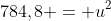 784,8 = u^2