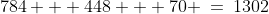 784 + 448 + 70 \:=\:1302