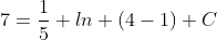 7=\frac{1}{5} ln (4-1)+C