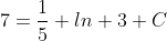 7=\frac{1}{5} ln 3+C