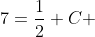 7=\frac12 C ~\implies~C = 14
