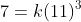 7=k(11)^3