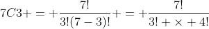 7C3 = \frac{7!}{3!(7-3)!} = \frac{7!}{3! \times 4!}