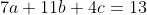 7a+11b+4c=13