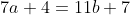 7a+4=11b+7