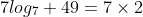 7log_7 49=7\times2