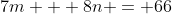 7m + 8n = 66