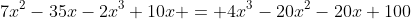 7x^{2}-35x-2x^{3}+10x = 4x^{3}-20x^{2}-20x+100