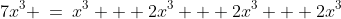 7x^3 \:=\:x^3 + 2x^3 + 2x^3 + 2x^3