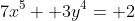 7x^5+ 3y^4= 2