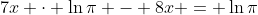 7x \cdot \ln{\pi} - 8x = \ln{\pi}