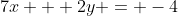 7x + 2y = -4