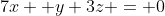 7x +y+3z = 0