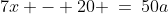 7x - 20 \:=\:50a\;\text{ for some integer }a.