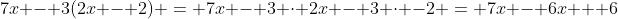7x - 3(2x - 2) = 7x - 3 \cdot 2x - 3 \cdot -2 = 7x - 6x + 6