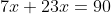7x+23x=90