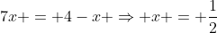 7x = 4-x \Rightarrow x = \frac{1}{2}