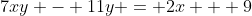 7xy - 11y = 2x + 9
