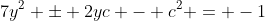 7y^2 \pm 2yc - c^2 = -1