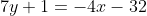 7y+1=-4x-32