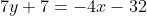 7y+7=-4x-32