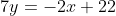 7y=-2x+22