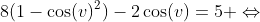 8(1-\cos(v)^2)-2\cos(v)=5 \Leftrightarrow