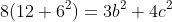 8(12+6^2)=3b^2+4c^2