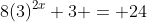 8(3)^{2x}+3 = 24