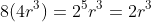 8(4r^3)=2^5r^3=2r^3