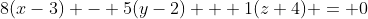 8(x-3) - 5(y-2) + 1(z+4) = 0