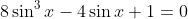 8\sin^3{x}-4\sin{x}+1=0