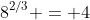8^{2/3} = 4