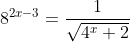 8^{2x-3}=\frac{1}{\sqrt{4^x+2}}